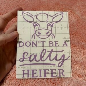Don’t Be A Salty Heifer Vinyl Decal 🐮